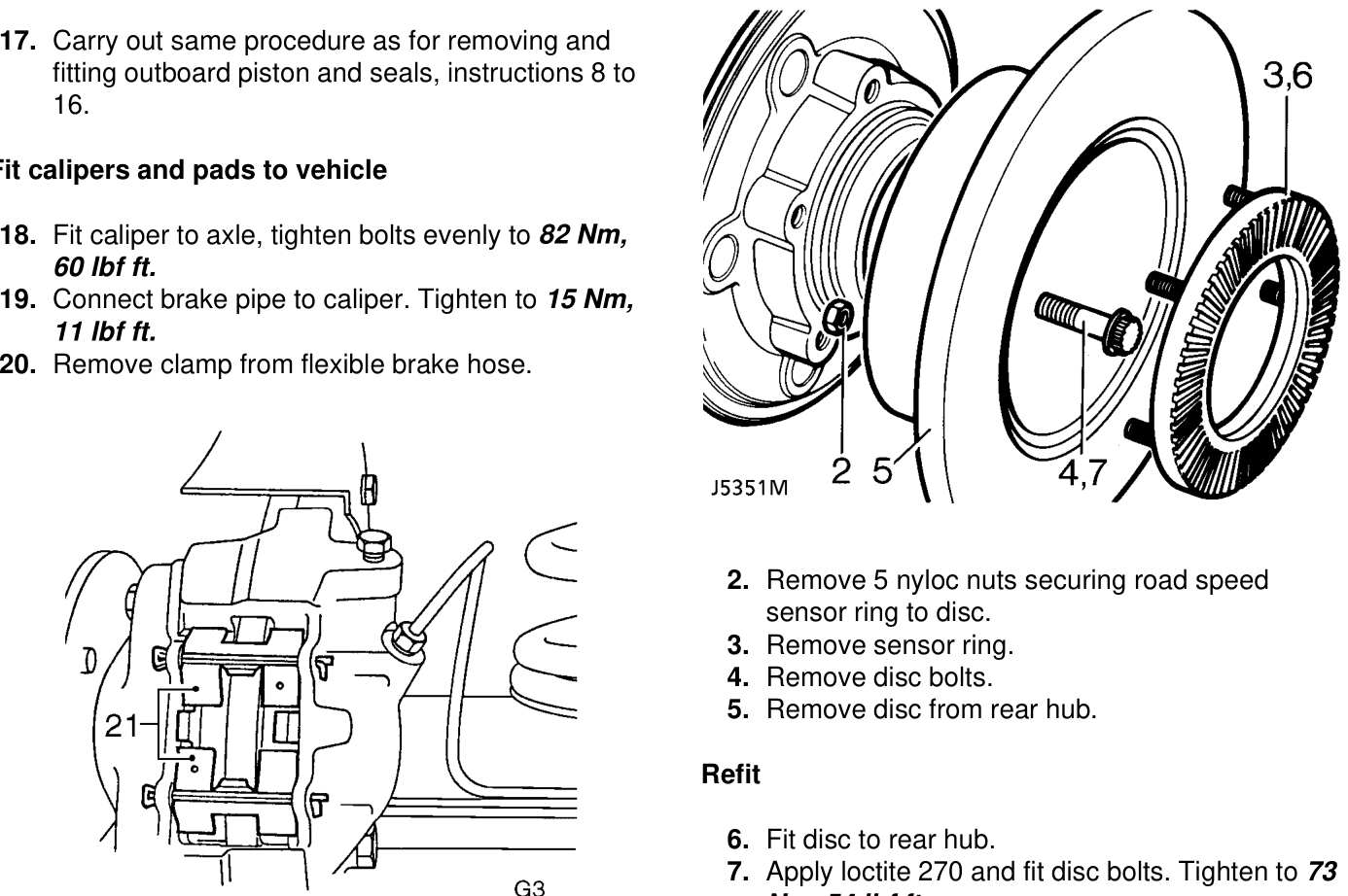 Assembly – Remove rear hub assembly. See REAR AXLE AND FINAL DRIVE, Repair, Rear hub .