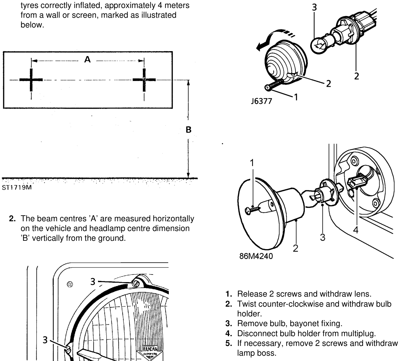 Headlamp beam alignment side, tail and indicator lamps – Position vehicle, unladen, on level ground with tyres correctly inflated, approximately 4 