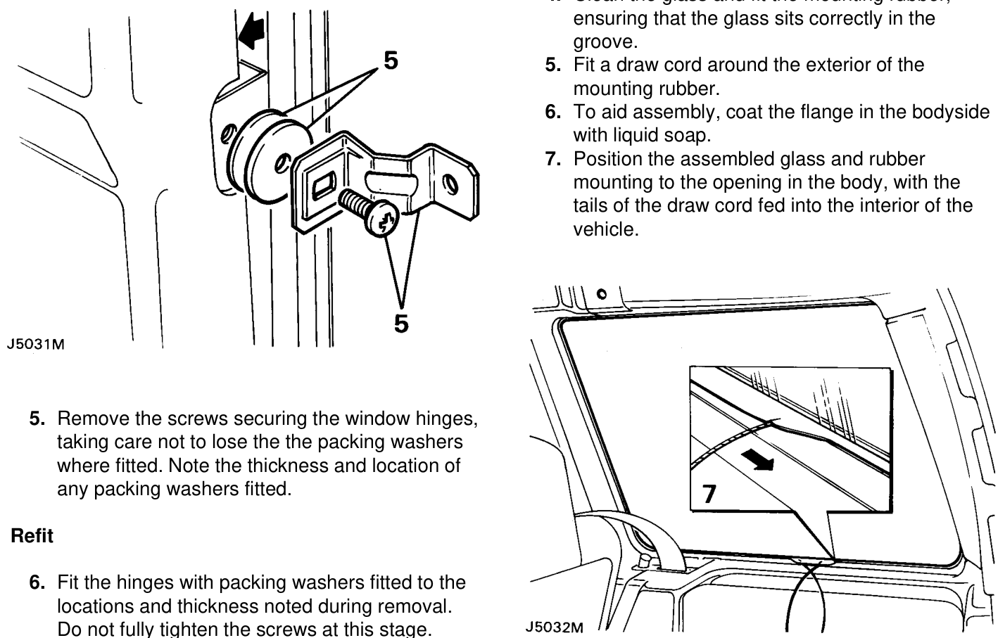 Remove remove – Clean the glass and fit the mounting rubber, ensuring that the glass sits correctly in the