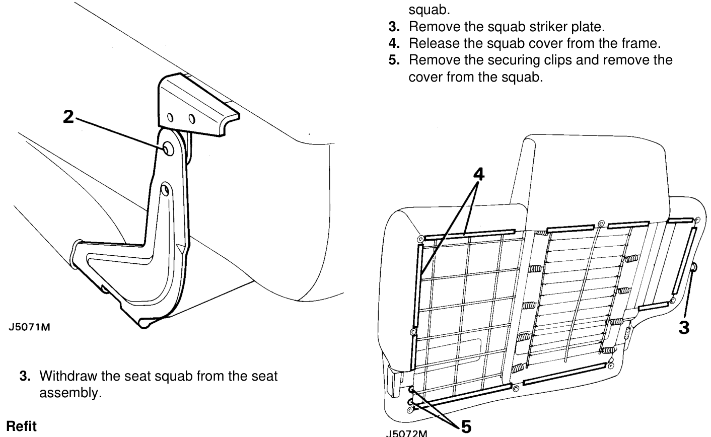 Remove remove – Remove the rear seat back finisher from the squab.